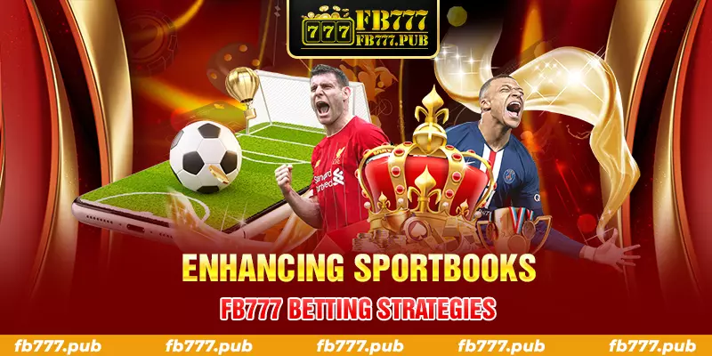 enhancing sportbooks fb777 betting strategies
