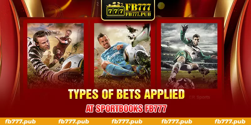 types of bets applied at sportbooks fb777