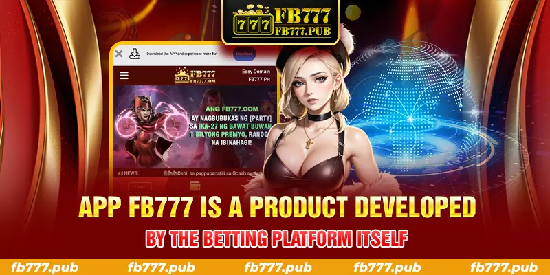 app fb777 is a product developed by the betting platform itself 