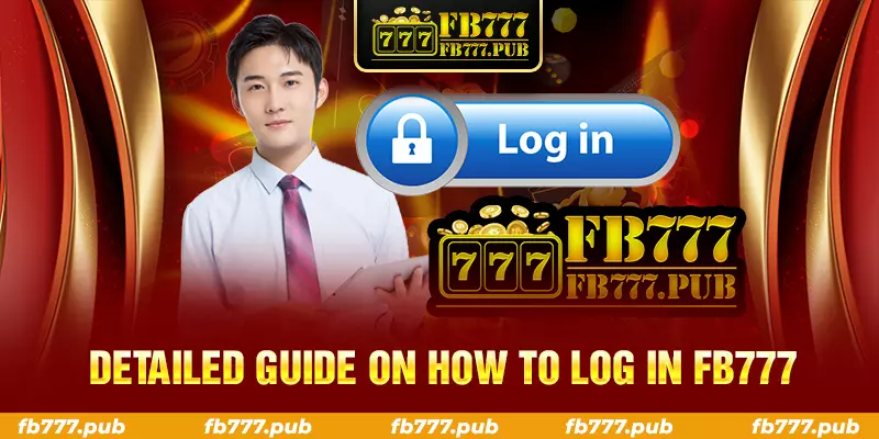 detailed guide on how to log in fb777