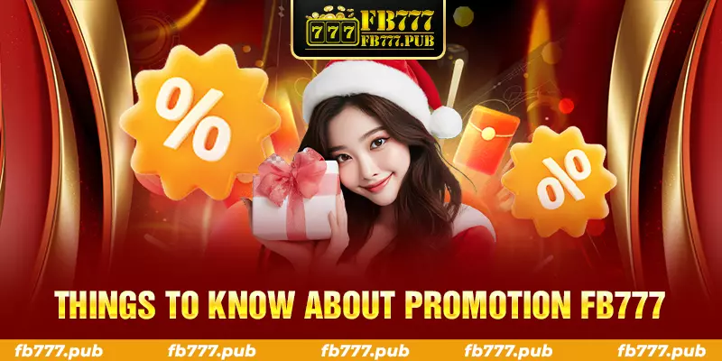 things to know about promotion fb777