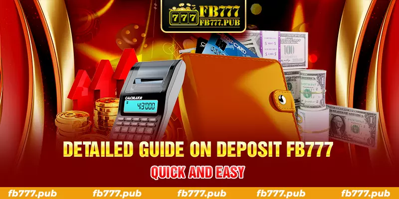 detailed guide on deposit fb777 quick and easy