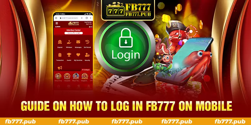 guide on how to log in fb777 on mobile