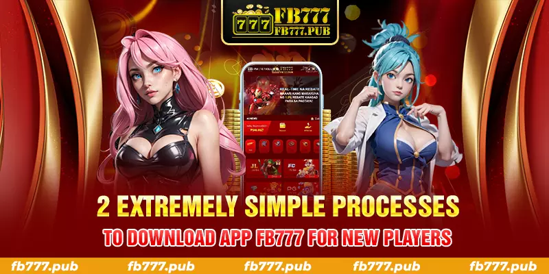 2 extremely simple processes to download app fb777 for new players