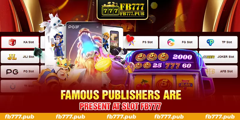 famous publishers are present at slot fb777