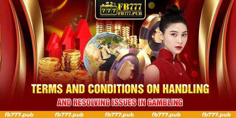 terms and conditions on handling and resolving issues in gambling