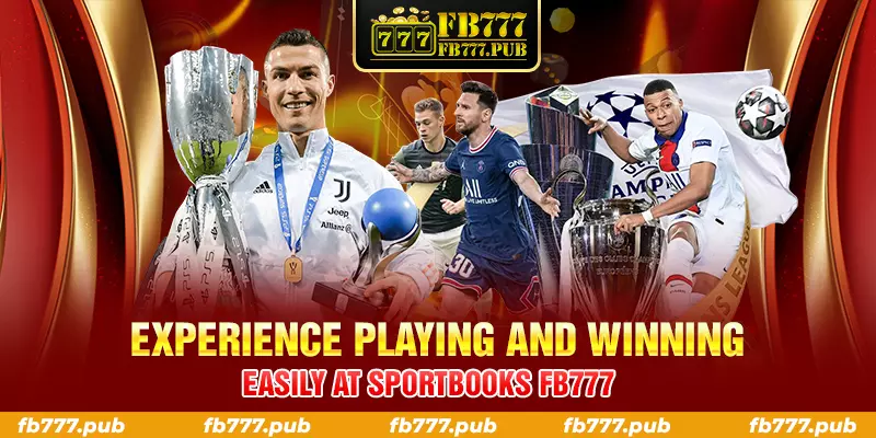 experience playing and winning easily at sportbooks fb777