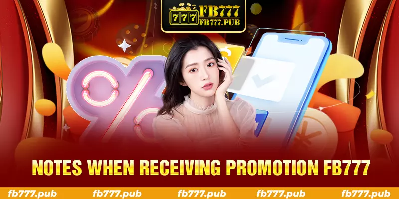 notes when receiving promotion fb777