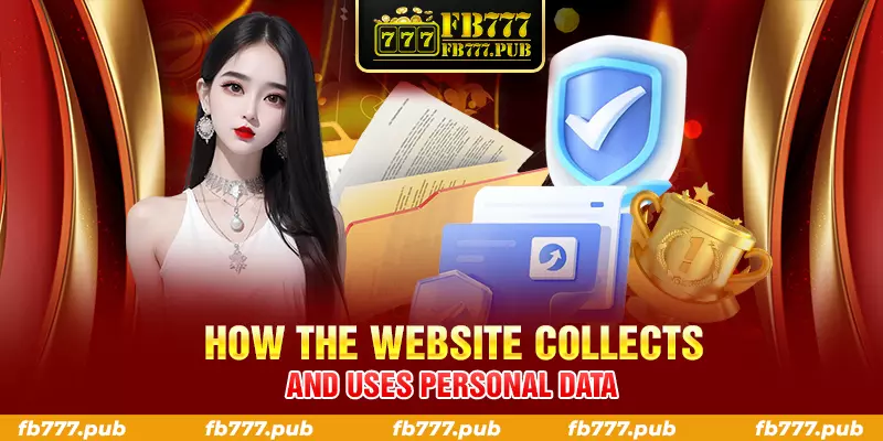 how the website collects and uses personal data