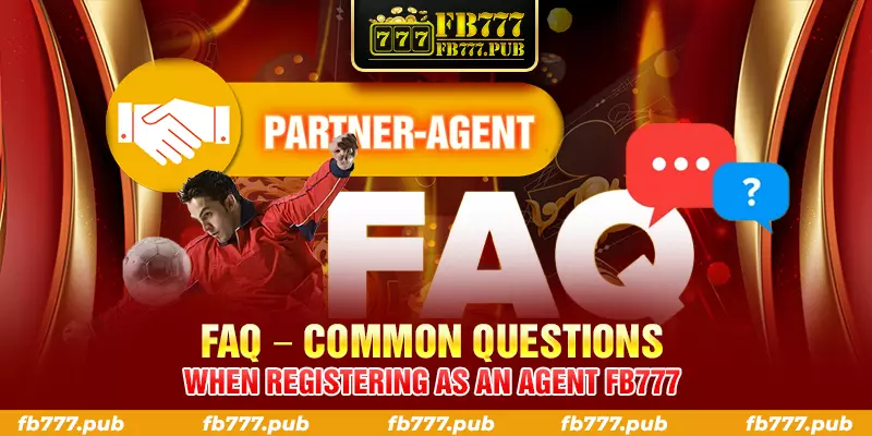 faq common questions when registering as an agent