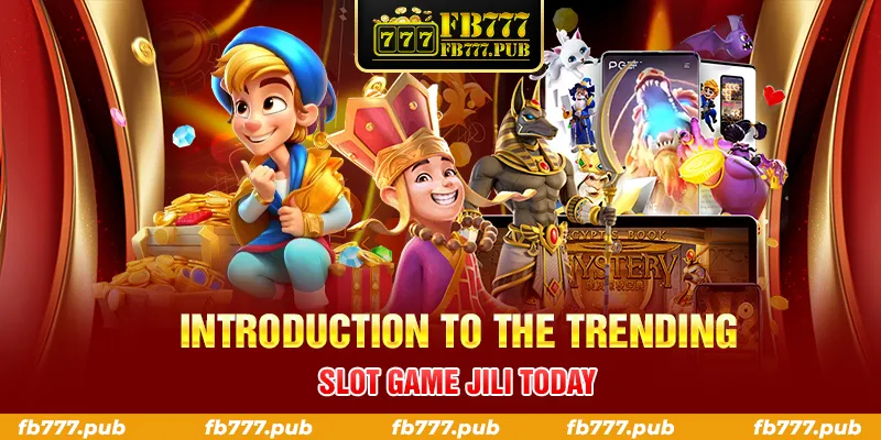 INTRODUCTION TO THE TRENDING SLOT GAME JILI TODAY