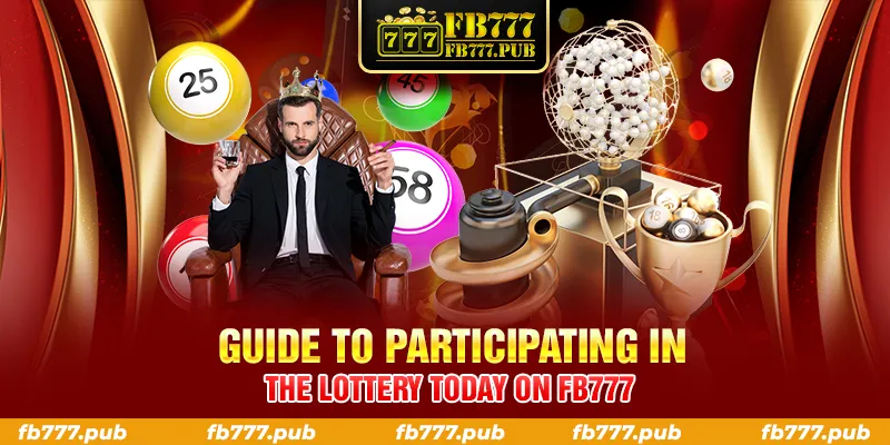 GUIDE TO PARTICIPATING IN THE LOTTERY TODAY ON FB777