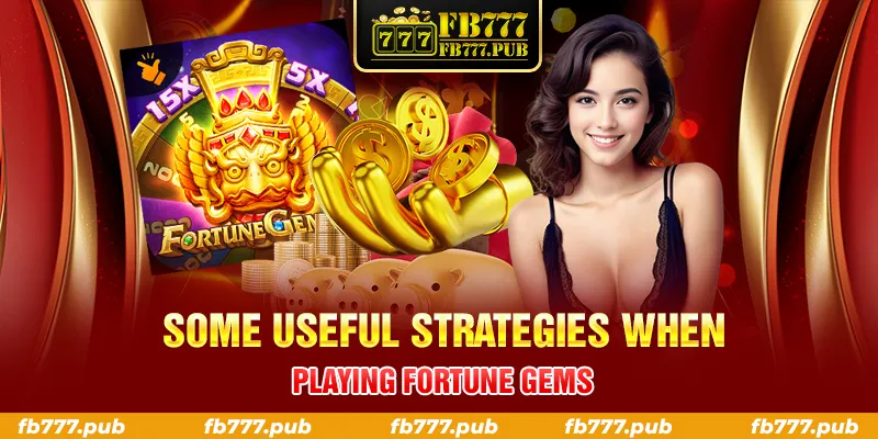 SOME USEFUL STRATEGIES WHEN PLAYING FORTUNE GEMS