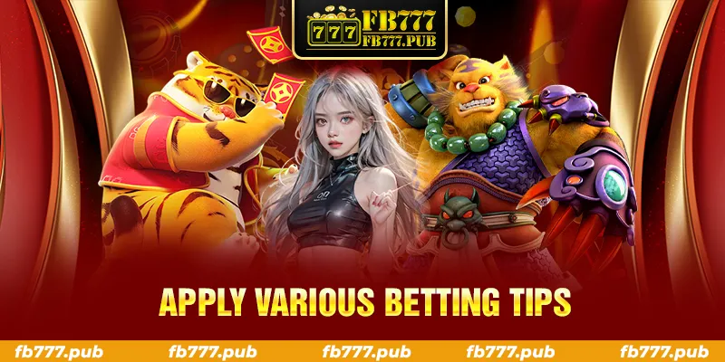 APPLY VARIOUS BETTING TIPS