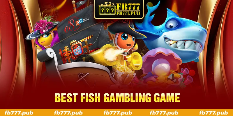 BEST FISH GAMBLING GAME