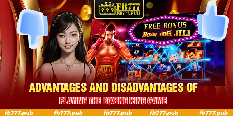 ADVANTAGES AND DISADVANTAGES OF PLAYING THE BOXING KING GAME