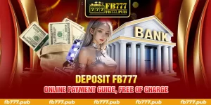 deposit fb777 online payment guide free of-charge