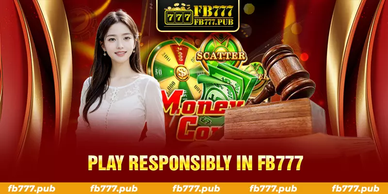 play responsibly in fb777