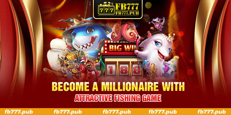BECOME A MILLIONAIRE WITH ATTRACTIVE FISHING GAME