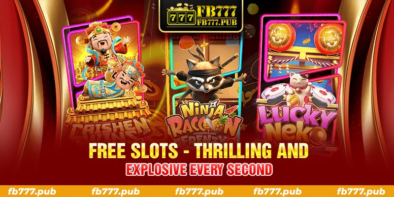 FREE SLOTS THRILLING AND EXPLOSIVE EVERY SECOND